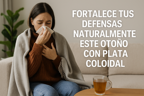 Fortalece tus defensas naturalmente este otoño con Plata Coloidal